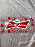 Bitch please